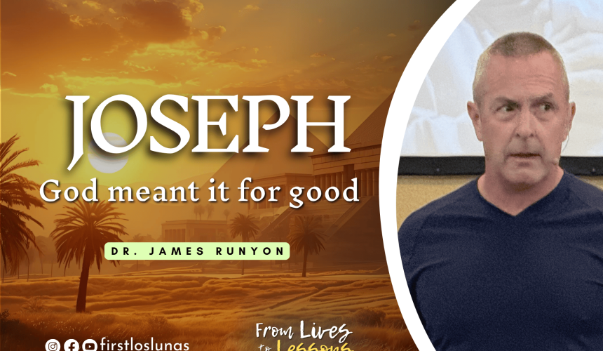 Joseph | God Meant it For Good | Genesis 50:19-20 Joseph | God Meant it For Good | Genesis 50:19-20