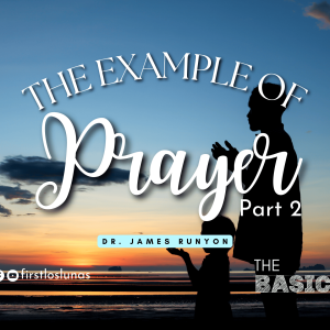The Example of Prayer (Part 2) | Matthew 6:11-13