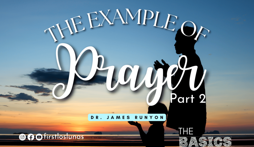 The Example of Prayer (Part 2) | Matthew 6:11-13 The Example of Prayer (Part 2) | Matthew 6:11-13