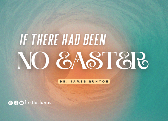 If There Had Been No Easter | 1 Corinthians 15:12-20 If There Had Been No Easter | 1 Corinthians 15:12-20